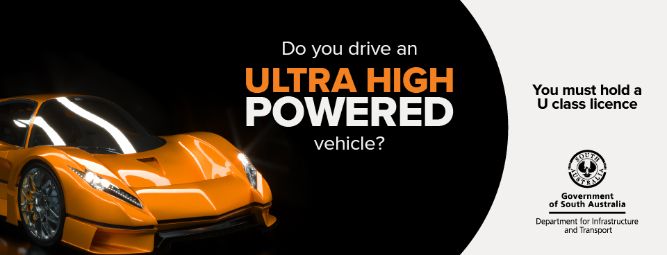 Do you drive an Ultra High Powered Vehicle? You must hold a U class licence.