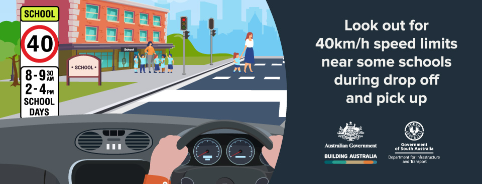 Look out for 40km/h speed limits near some schools during drop off and pick up